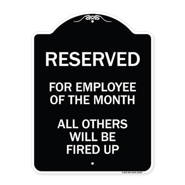 Signmission Reserved for Employee of Month All Others Will Be Fired Up Aluminum Sign, 24" x 18", BW-1824-23207 A-DES-BW-1824-23207 - main